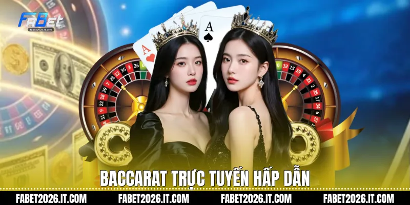 Baccarat trực tuyến hấp dẫn