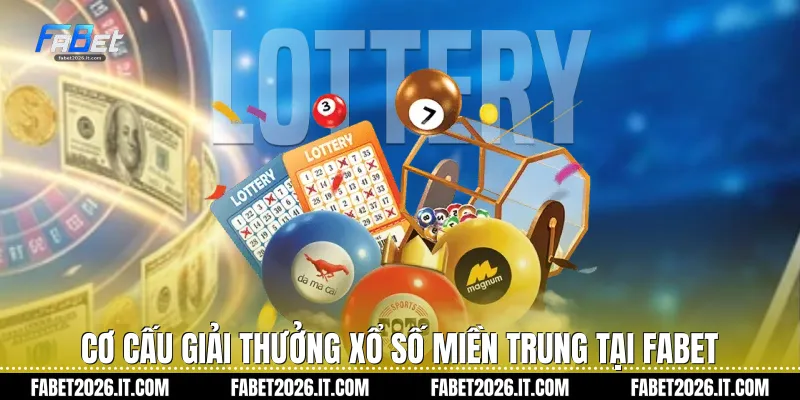 Cơ cấu giải thưởng xổ số miền trung tại Fabet