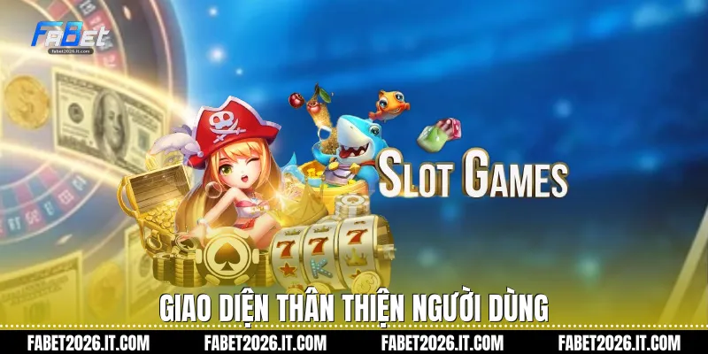 Giao diện thân thiện người dùng