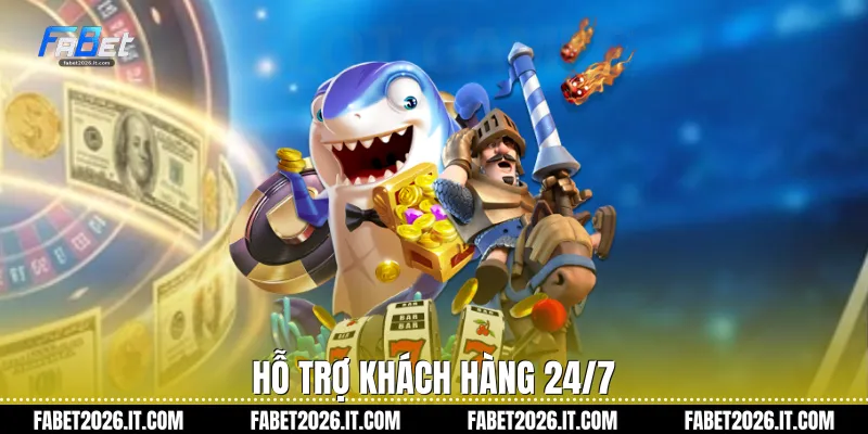 Hỗ trợ khách hàng 24/7