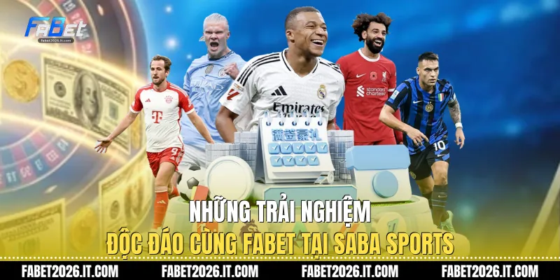 Những trải nghiệm độc đáo cùng Fabet tại Saba sports
