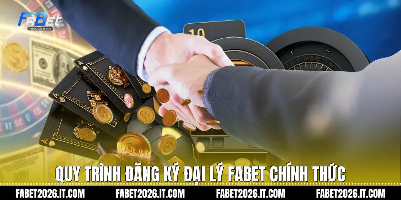Quy trình đăng ký Đại lý Fabet chính thức