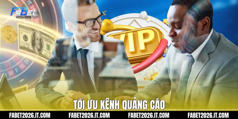 Tối ưu kênh quảng cáo