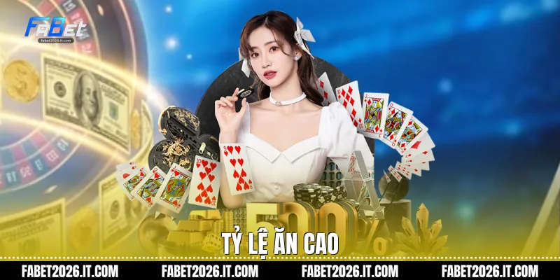 Tỷ lệ ăn cao