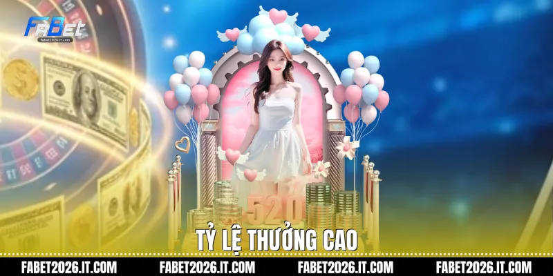 Tỷ lệ thưởng cao