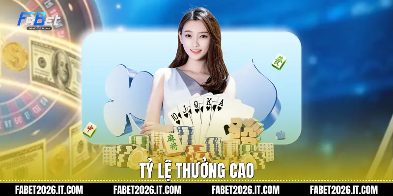 Tỷ lệ thưởng cao